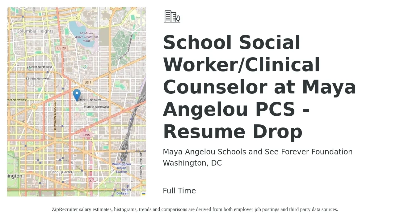 Maya Angelou Schools and See Forever Foundation job posting for a School Social Worker/Clinical Counselor at Maya Angelou PCS - Resume Drop in Washington, DC with a salary of $73,300 to $114,100 Yearly with a map of Washington location.