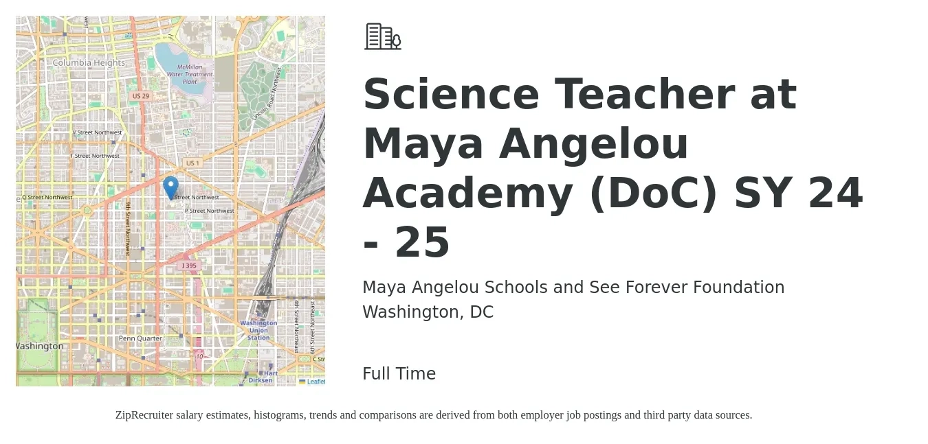 Maya Angelou Schools and See Forever Foundation job posting for a Science Teacher at Maya Angelou Academy (DoC) SY 24 - 25 in Washington, DC with a salary of $55,000 to $70,900 Yearly with a map of Washington location.
