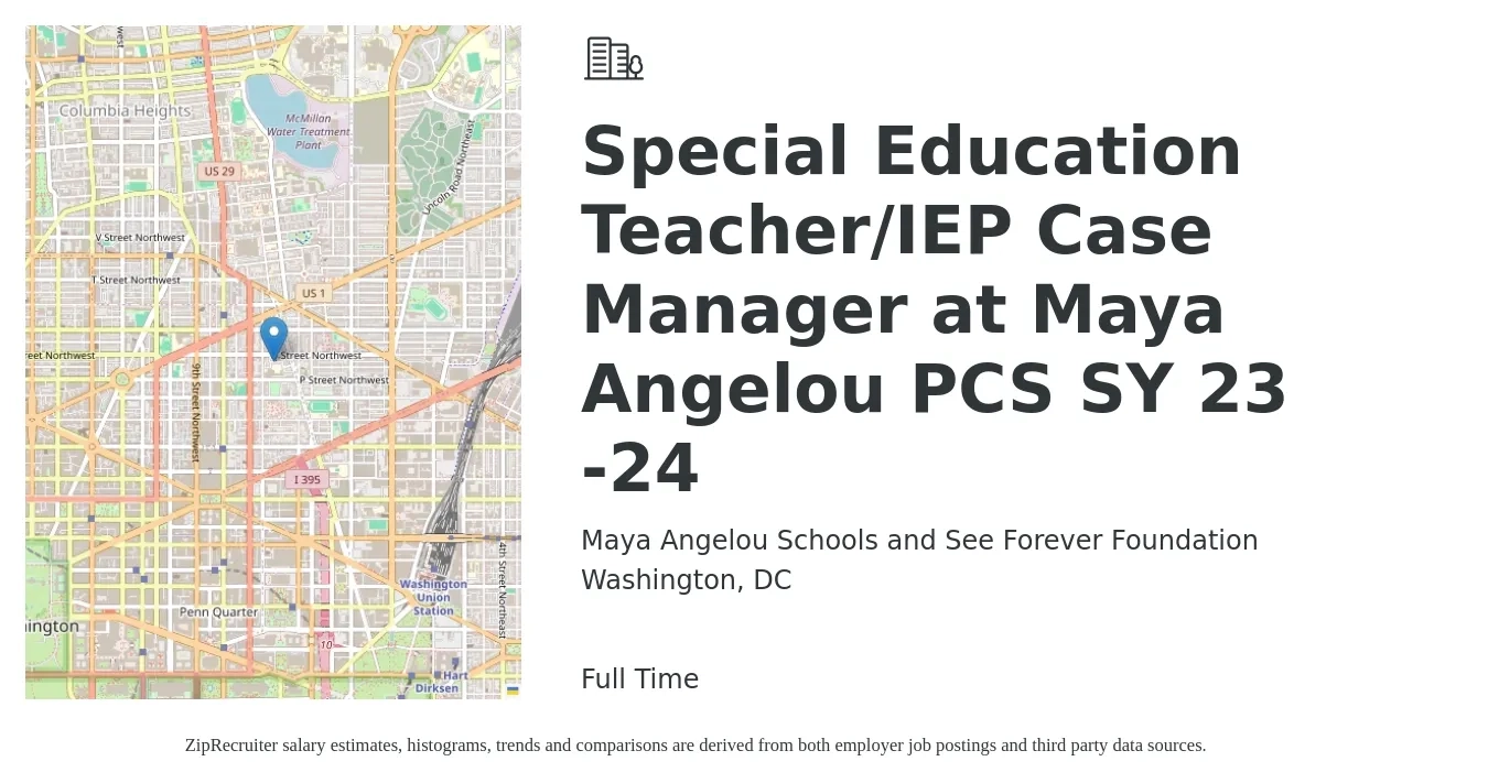 Maya Angelou Schools and See Forever Foundation job posting for a Special Education Teacher/IEP Case Manager at Maya Angelou PCS SY 23 -24 in Washington, DC with a salary of $50,900 to $67,200 Yearly with a map of Washington location.