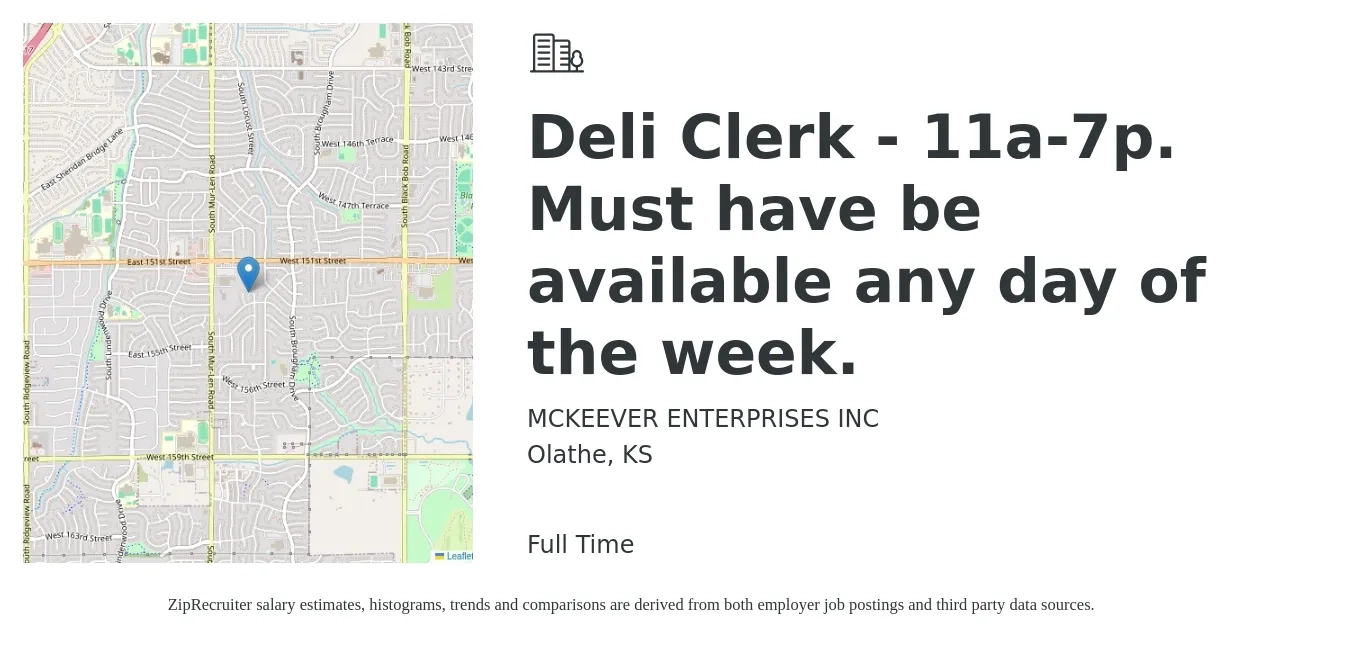 MCKEEVER ENTERPRISES INC job posting for a Deli Clerk - 11a-7p. Must have be available any day of the week. in Olathe, KS with a salary of $13 to $16 Hourly with a map of Olathe location.