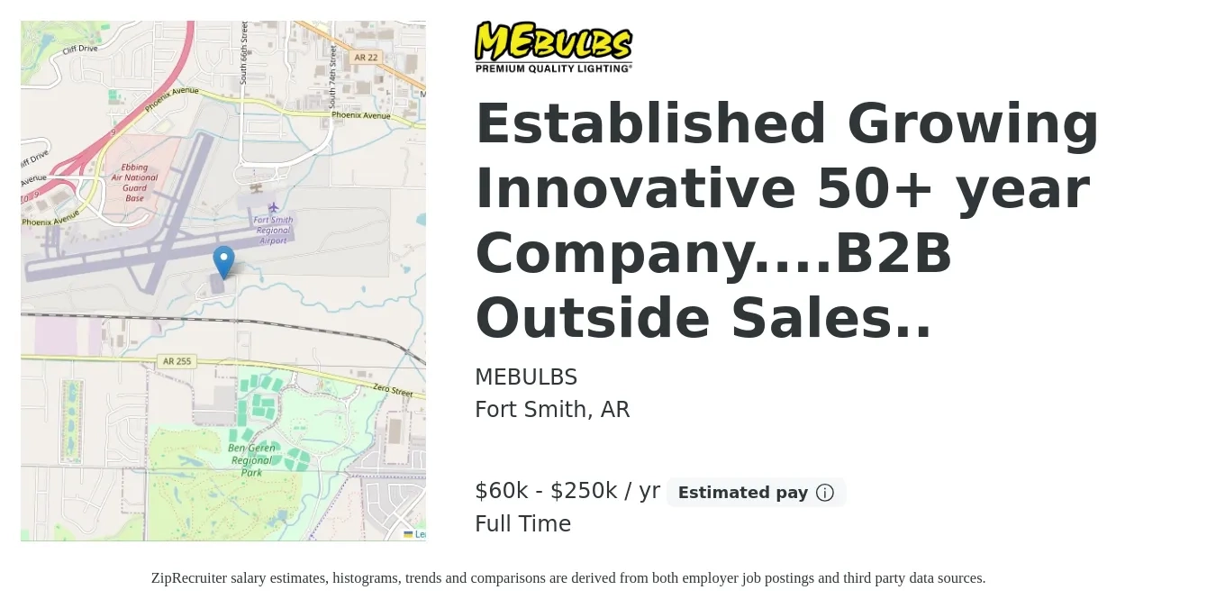 MEBULBS job posting for a Established Growing Innovative 50+ year Company....B2B Outside Sales.. in Fort Smith, AR with a salary of $60,000 to $250,000 Yearly with a map of Fort Smith location.