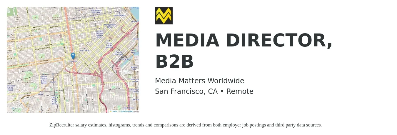Media Matters Worldwide job posting for a MEDIA DIRECTOR, B2B in San Francisco, CA with a salary of $130,000 to $150,000 Yearly with a map of San Francisco location.