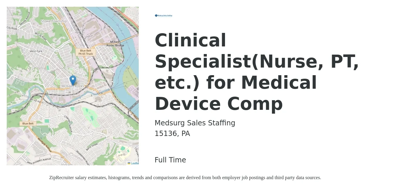 Medsurg Sales Staffing job posting for a Clinical Specialist(Nurse, PT, etc.) for Medical Device Comp in 15136, PA with a salary of $66,700 to $95,400 Yearly with a map of 15136 location.