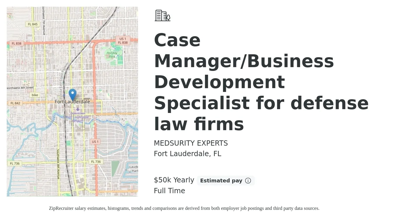 MEDSURITY EXPERTS job posting for a Case Manager/Business Development Specialist for defense law firms in Fort Lauderdale, FL with a salary of $50,000 Yearly with a map of Fort Lauderdale location.