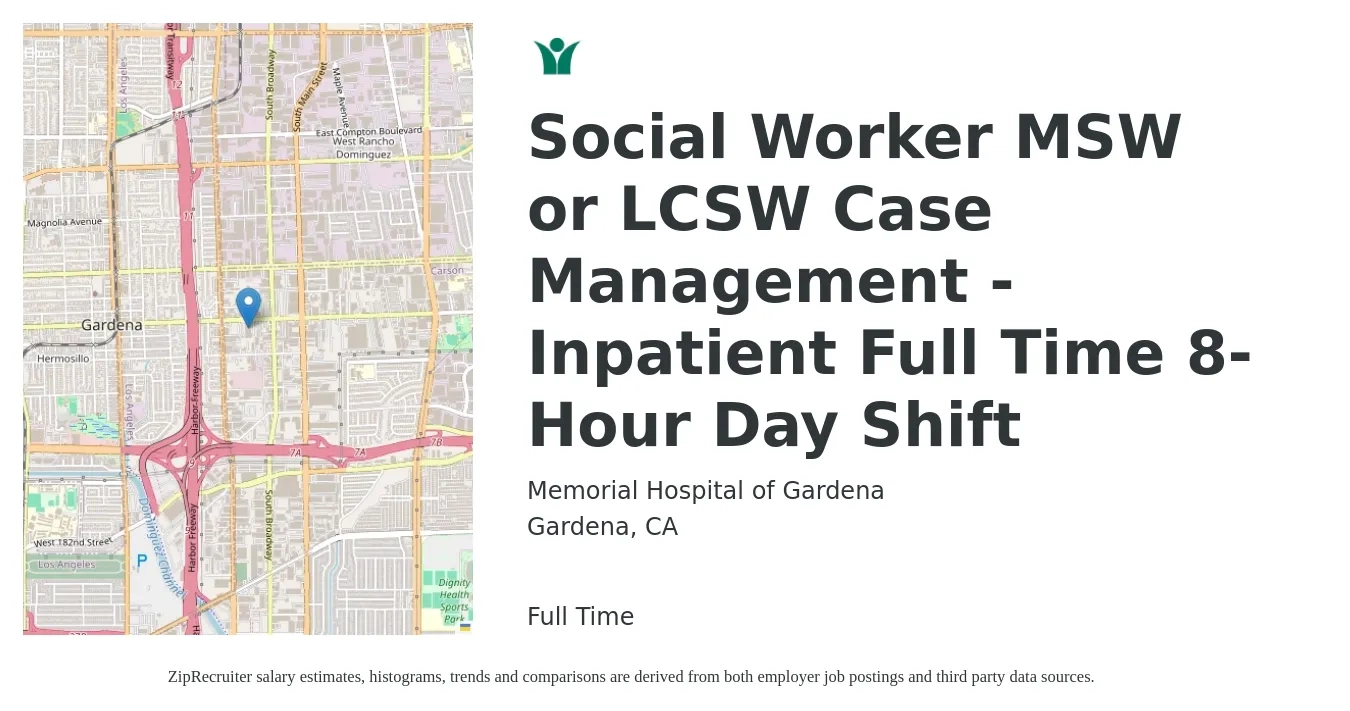 Memorial Hospital of Gardena job posting for a Social Worker MSW or LCSW Case Management - Inpatient Full Time 8-Hour Day Shift in Gardena, CA with a salary of $61,300 to $95,600 Yearly with a map of Gardena location.