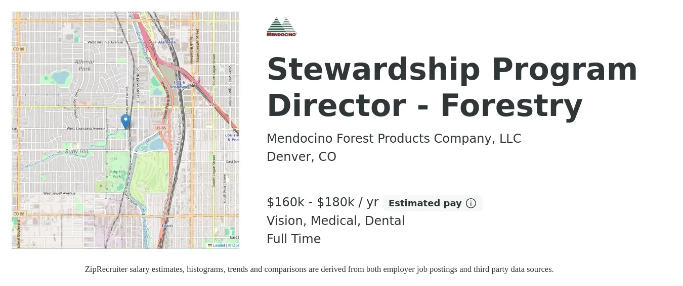 Mendocino Forest Products Company, LLC job posting for a Stewardship Program Director - Forestry in Denver, CO with a salary of $160,000 to $180,000 Yearly and benefits including dental, life_insurance, medical, pto, retirement, and vision with a map of Denver location.