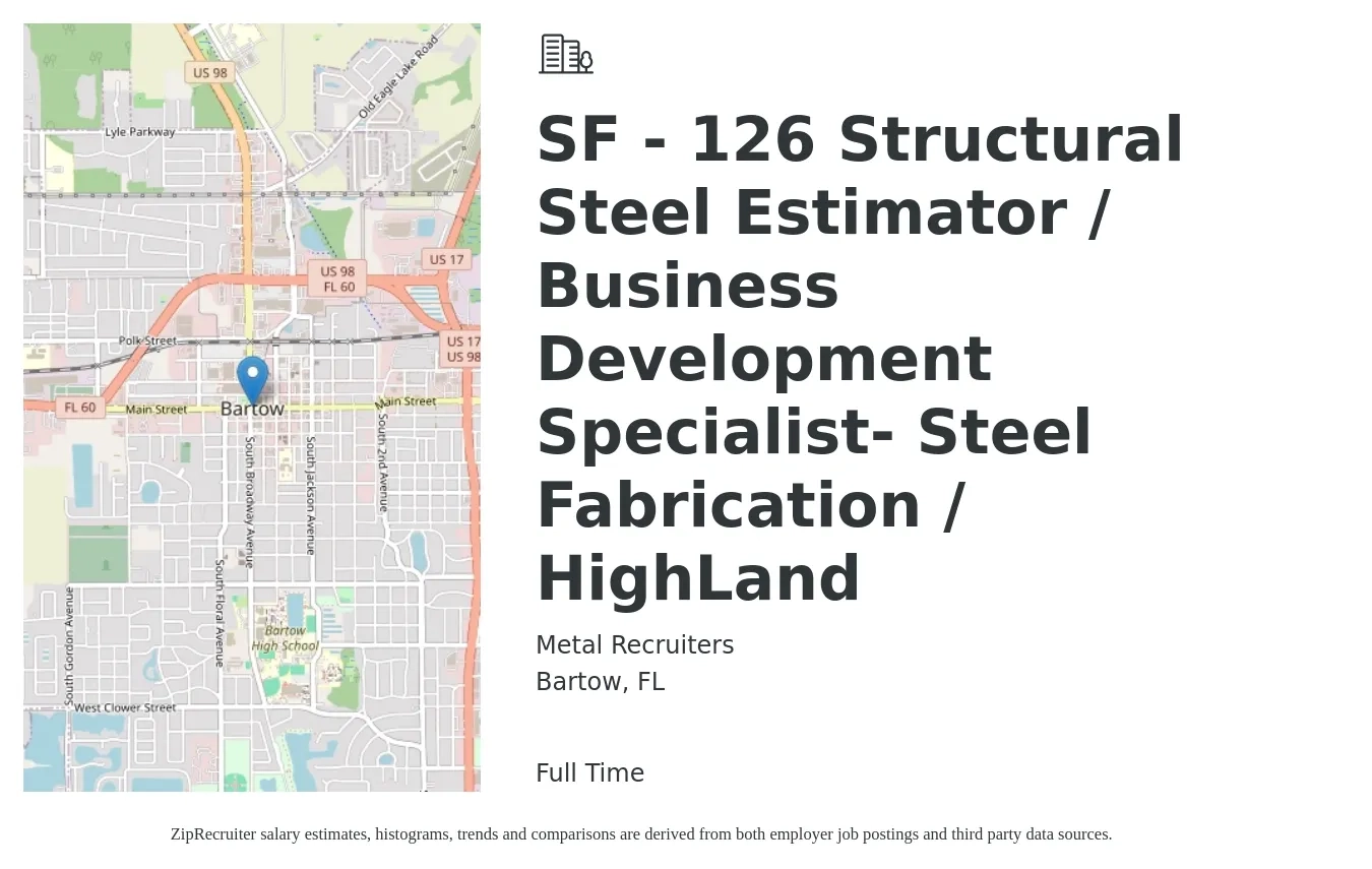 Metal Recruiters job posting for a SF - 126 Structural Steel Estimator / Business Development Specialist- Steel Fabrication / HighLand in Bartow, FL with a salary of $49,500 to $68,400 Yearly with a map of Bartow location.