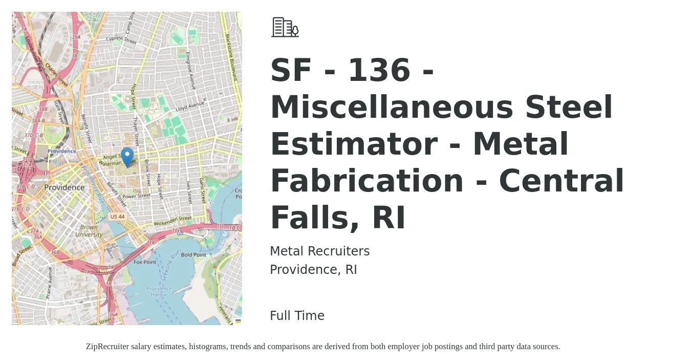 Metal Recruiters job posting for a SF - 136 - Miscellaneous Steel Estimator - Metal Fabrication - Central Falls, RI in Providence, RI with a salary of $60,600 to $83,800 Yearly with a map of Providence location.