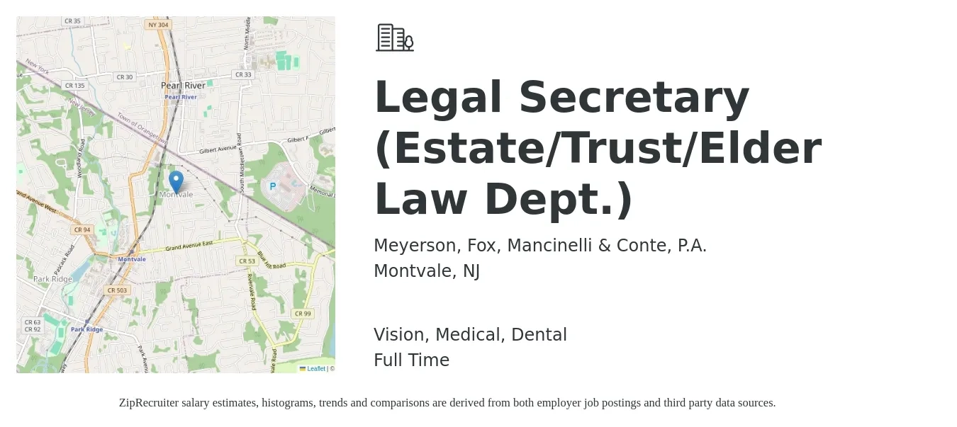 Meyerson, Fox, Mancinelli & Conte, P.A. job posting for a Legal Secretary (Estate/Trust/Elder Law Dept.) in Montvale, NJ with a salary of $46,000 to $62,700 Yearly and benefits including pto, retirement, vision, dental, life_insurance, and medical with a map of Montvale location.