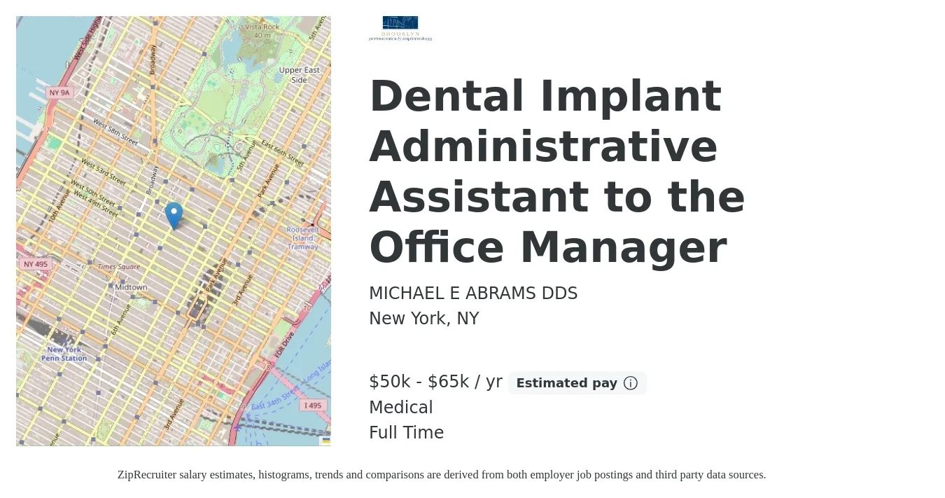MICHAEL E ABRAMS DDS job posting for a Dental Implant Administrative Assistant to the Office Manager in New York, NY with a salary of $50,000 to $65,000 Yearly and benefits including medical, pto, and retirement with a map of New York location.