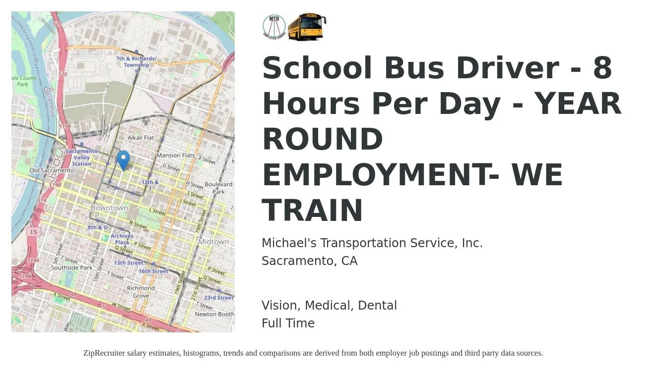Michael's Transportation Service, Inc. job posting for a School Bus Driver - 8 Hours Per Day - YEAR ROUND EMPLOYMENT- WE TRAIN in Sacramento, CA with a salary of $200 to $240 Daily and benefits including life_insurance, medical, vision, and dental with a map of Sacramento location.