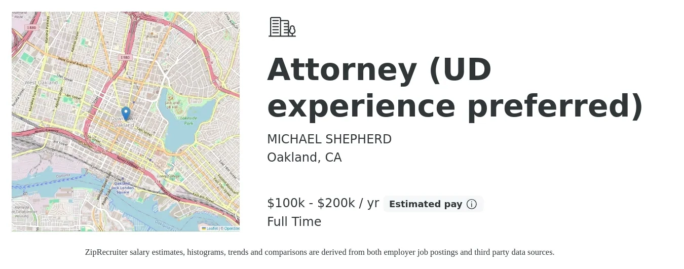 MICHAEL SHEPHERD job posting for a Attorney (UD experience preferred) in Oakland, CA with a salary of $100,000 to $200,000 Yearly with a map of Oakland location.