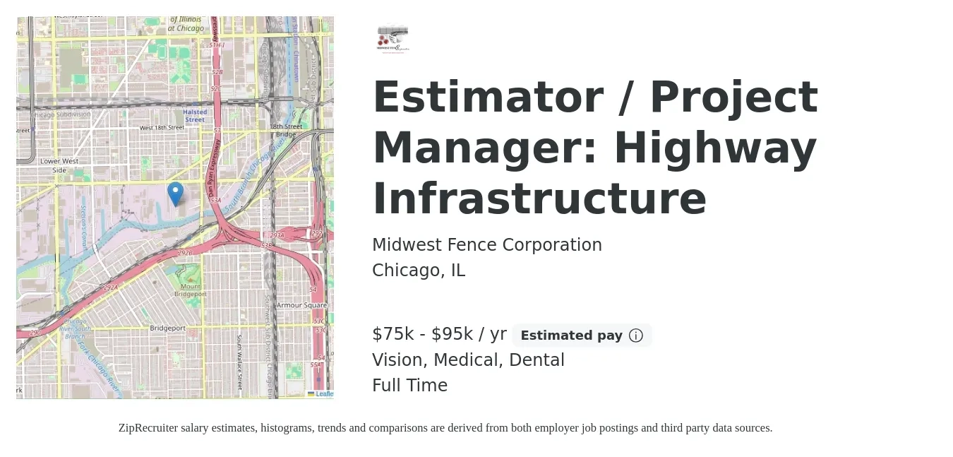 Midwest Fence Corporation job posting for a Estimator / Project Manager: Highway Infrastructure in Chicago, IL with a salary of $75,000 to $95,000 Yearly and benefits including vision, dental, life_insurance, medical, pto, and retirement with a map of Chicago location.