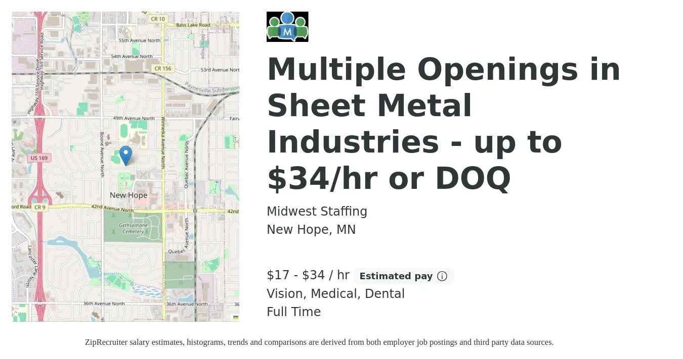 Midwest Staffing job posting for a Multiple Openings in Sheet Metal Industries - up to $34/hr or DOQ in New Hope, MN with a salary of $18 to $36 Hourly and benefits including retirement, vision, dental, life_insurance, and medical with a map of New Hope location.