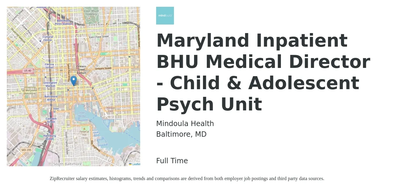 Mindoula Health job posting for a Maryland Inpatient BHU Medical Director - Child & Adolescent Psych Unit in Baltimore, MD with a salary of $239,500 to $312,000 Yearly with a map of Baltimore location.