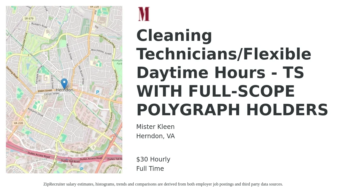 Mister Kleen job posting for a Cleaning Technicians/Flexible Daytime Hours - TS WITH FULL-SCOPE POLYGRAPH HOLDERS in Herndon, VA with a salary of $66,560 to $70,720 Yearly with a map of Herndon location.