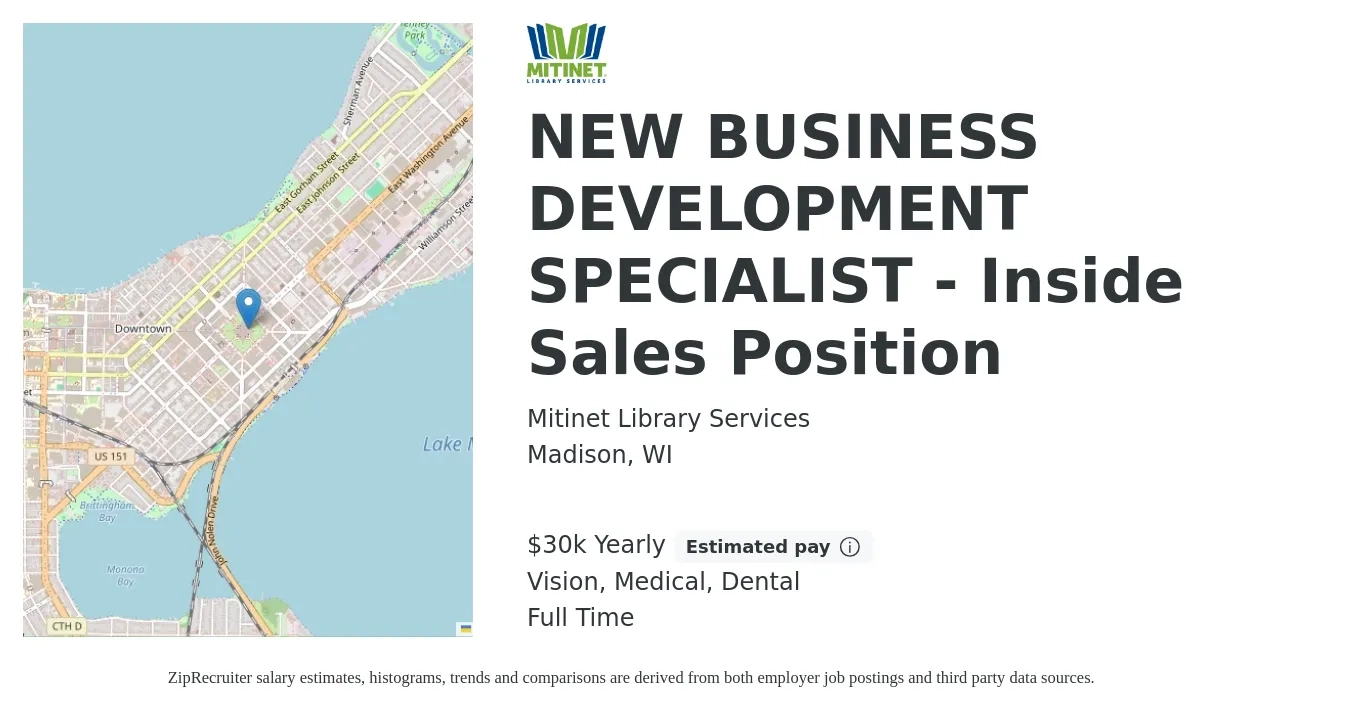 Mitinet Library Services job posting for a NEW BUSINESS DEVELOPMENT SPECIALIST - Inside Sales Position in Madison, WI with a salary of $30,000 Yearly (plus commission) and benefits including retirement, vision, dental, life_insurance, medical, and pto with a map of Madison location.