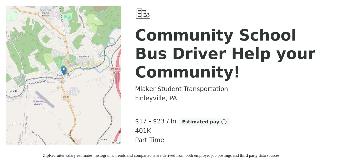 Mlaker Student Transportation job posting for a Community School Bus Driver Help your Community! in Finleyville, PA with a salary of $18 to $24 Hourly and benefits including 401k, and life_insurance with a map of Finleyville location.