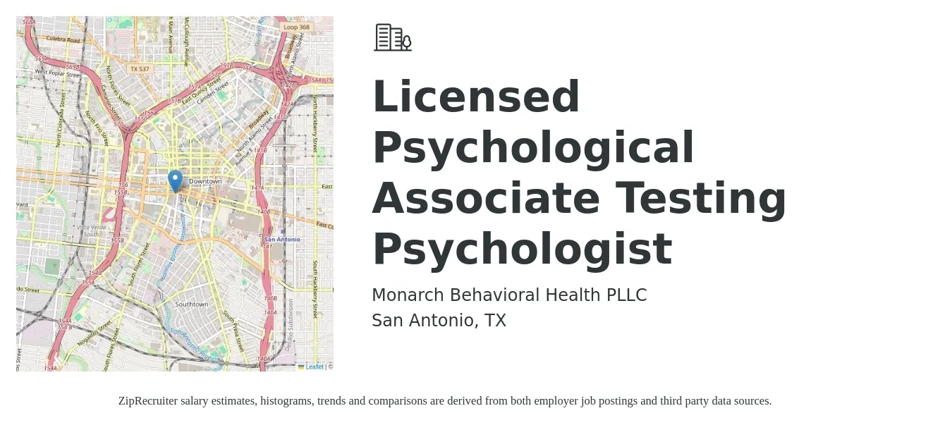 Monarch Behavioral Health LLC job posting for a Licensed Psychological Associate Testing Psychologist in San Antonio, TX with a salary of $83,200 to $129,600 Yearly with a map of San Antonio location.