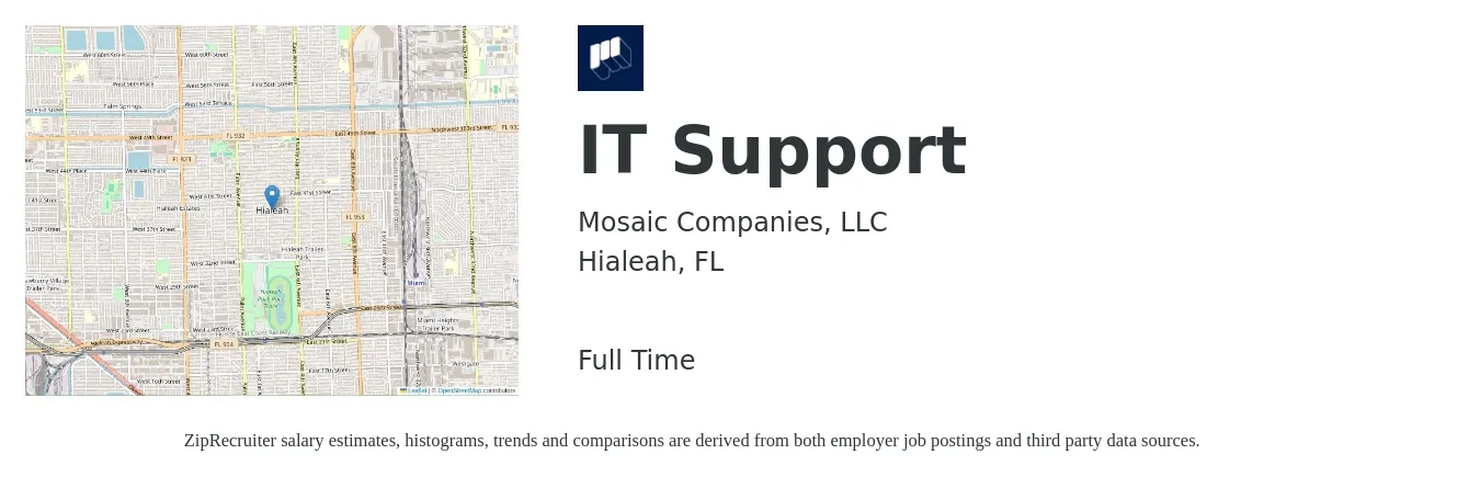 Mosaic Companies, LLC job posting for a IT Support in Hialeah, FL with a salary of $20 to $27 Hourly with a map of Hialeah location.