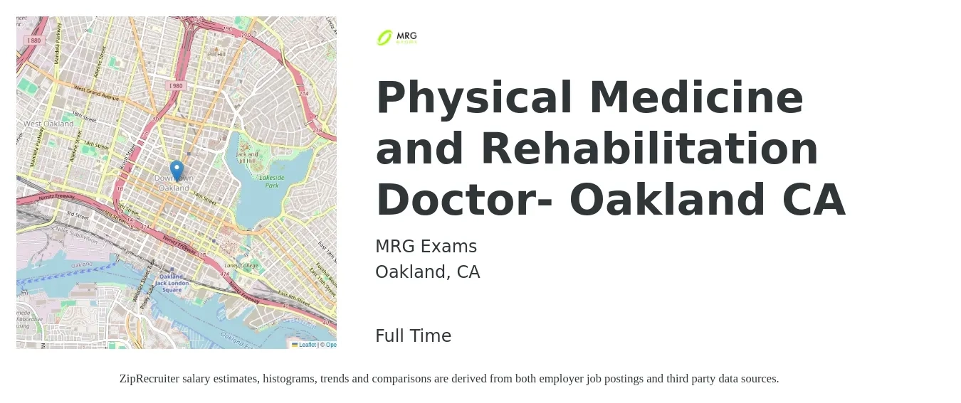 MRG Exams job posting for a Physical Medicine and Rehabilitation Doctor- Oakland CA in Oakland, CA with a salary of $254,400 to $459,400 Yearly with a map of Oakland location.