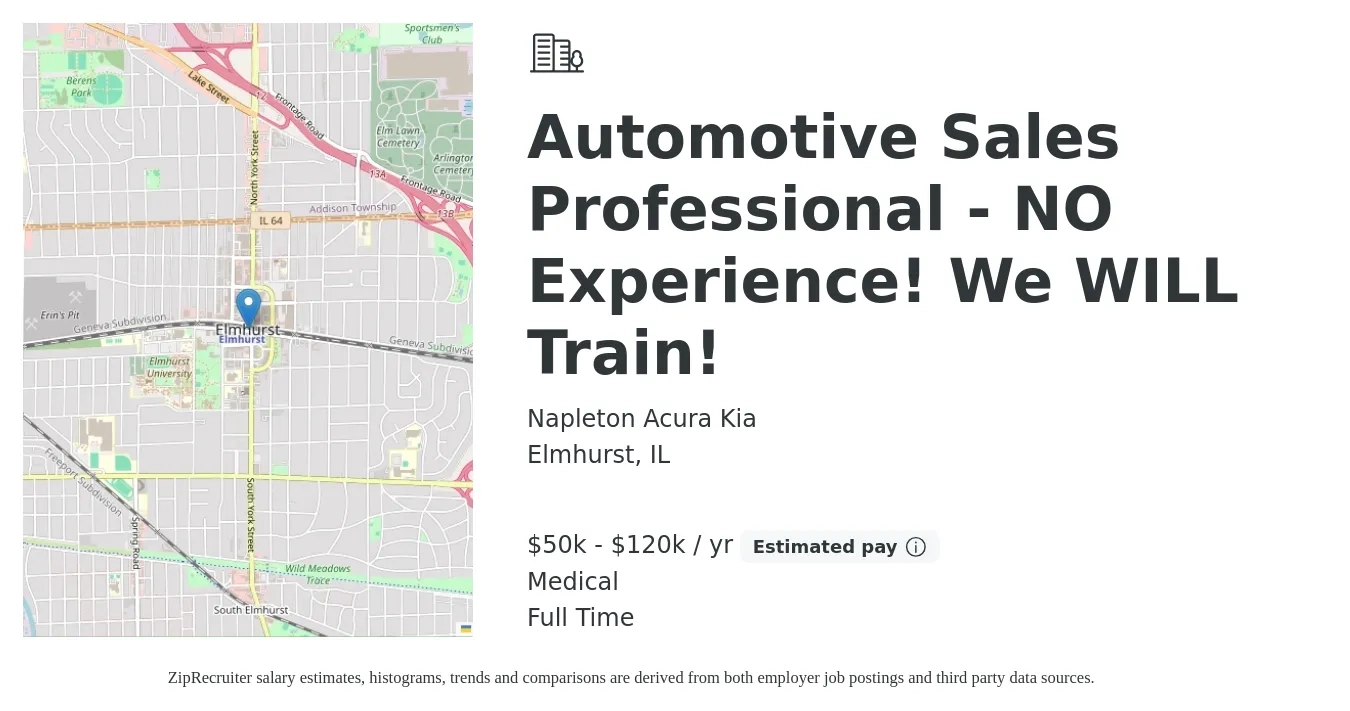 Napleton Acura Kia job posting for a Automotive Sales Professional - NO Experience! We WILL Train! in Elmhurst, IL with a salary of $50,000 to $120,000 Yearly and benefits including medical, and pto with a map of Elmhurst location.