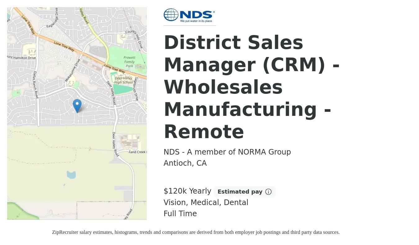 NDS - A member of NORMA Group job posting for a District Sales Manager (CRM) - Wholesales Manufacturing - Remote in Antioch, CA with a salary of $120,000 Yearly (plus commission) and benefits including vision, dental, life_insurance, medical, and retirement with a map of Antioch location.