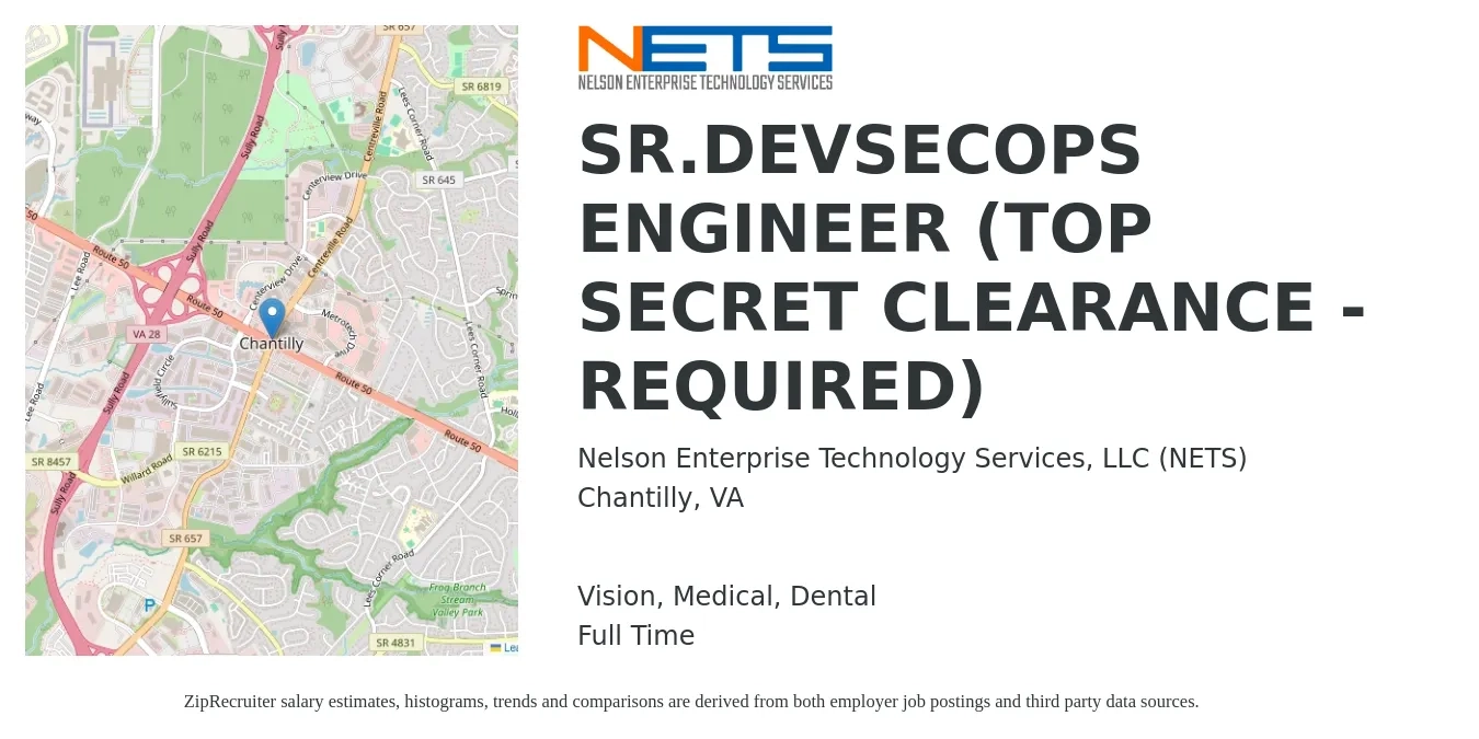 Nelson Enterprise Technology Services, LLC (NETS) job posting for a SR.DEVSECOPS ENGINEER (TOP SECRET CLEARANCE - REQUIRED) in Chantilly, VA with a salary of $133,100 to $171,000 Yearly and benefits including dental, life_insurance, medical, pto, retirement, and vision with a map of Chantilly location.