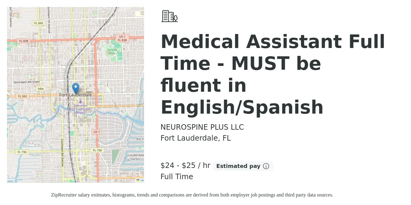 NEUROSPINE PLUS LLC job posting for a Medical Assistant Full Time - MUST be fluent in English/Spanish in Fort Lauderdale, FL with a salary of $25 to $27 Hourly with a map of Fort Lauderdale location.