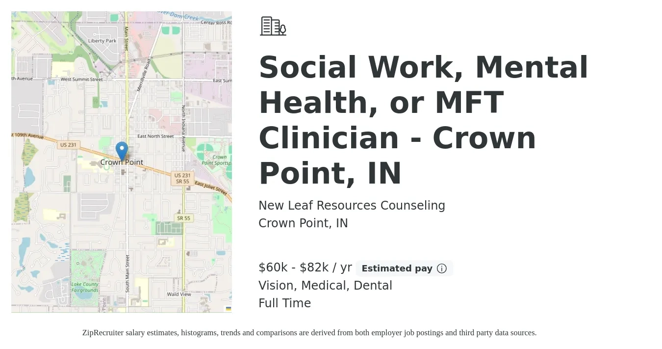New Leaf Resources Counseling job posting for a Social Work, Mental Health, or MFT Clinician - Crown Point, IN in Crown Point, IN with a salary of $60,000 to $82,000 Yearly and benefits including vision, dental, life_insurance, medical, pto, and retirement with a map of Crown Point location.