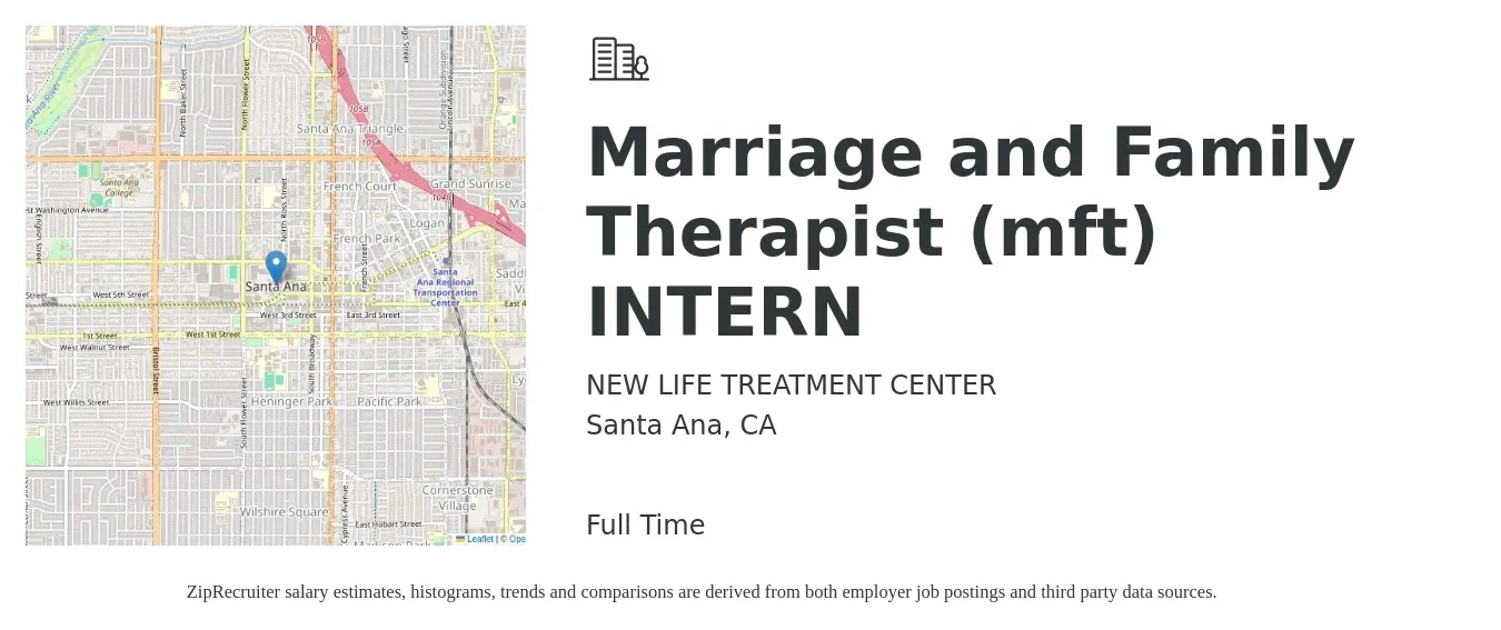 NEW LIFE TREATMENT CENTER job posting for a Marriage and Family Therapist (mft) INTERN in Santa Ana, CA with a salary of $3,000 to $4,500 Monthly and benefits including retirement with a map of Santa Ana location.