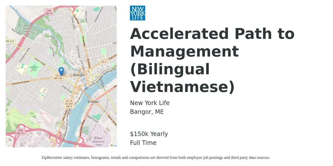 New York Life job posting for a Accelerated Path to Management (Bilingual Vietnamese) in Bangor, ME with a salary of $150,000 Yearly with a map of Bangor location.
