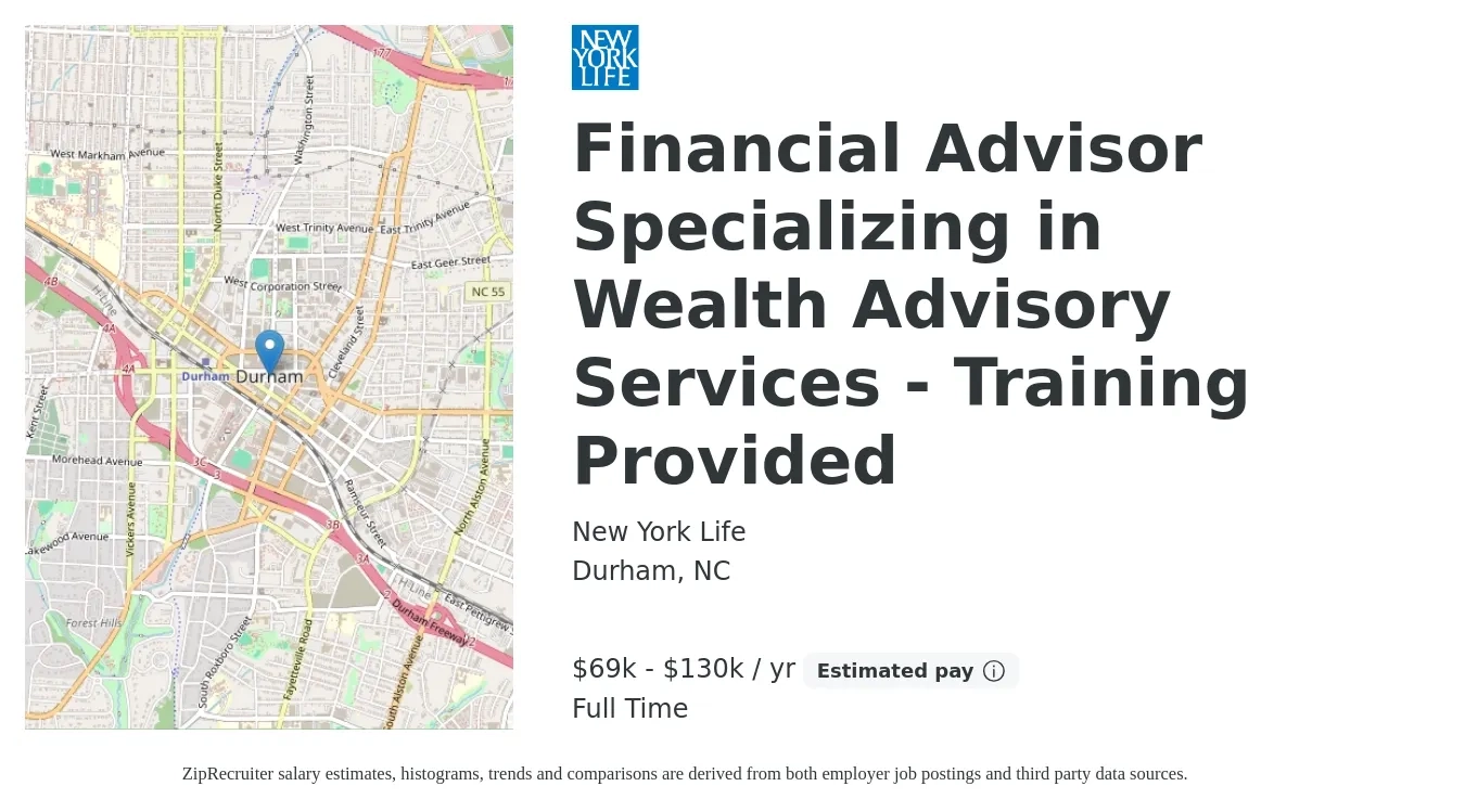 New York Life job posting for a Financial Advisor Specializing in Wealth Advisory Services - Training Provided in Durham, NC with a salary of $69,600 to $130,000 Yearly with a map of Durham location.