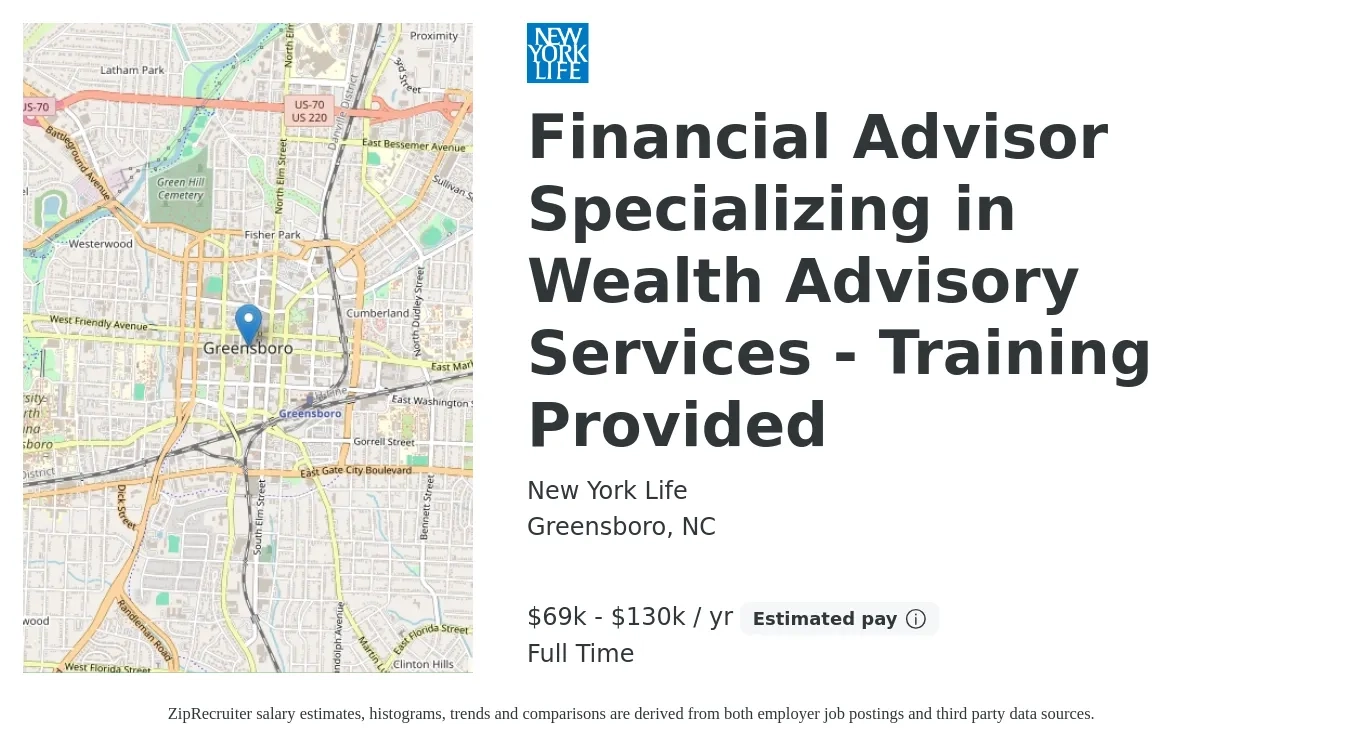 New York Life job posting for a Financial Advisor Specializing in Wealth Advisory Services - Training Provided in Greensboro, NC with a salary of $69,600 to $130,000 Yearly with a map of Greensboro location.