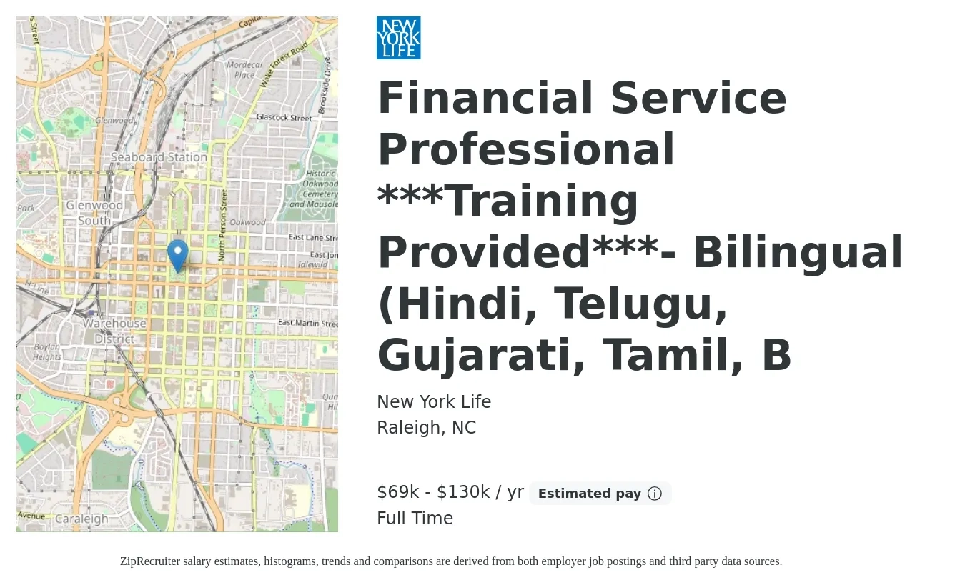 New York Life job posting for a Financial Service Professional ***Training Provided***- Bilingual (Hindi, Telugu, Gujarati, Tamil, B in Raleigh, NC with a salary of $69,600 to $130,000 Yearly with a map of Raleigh location.