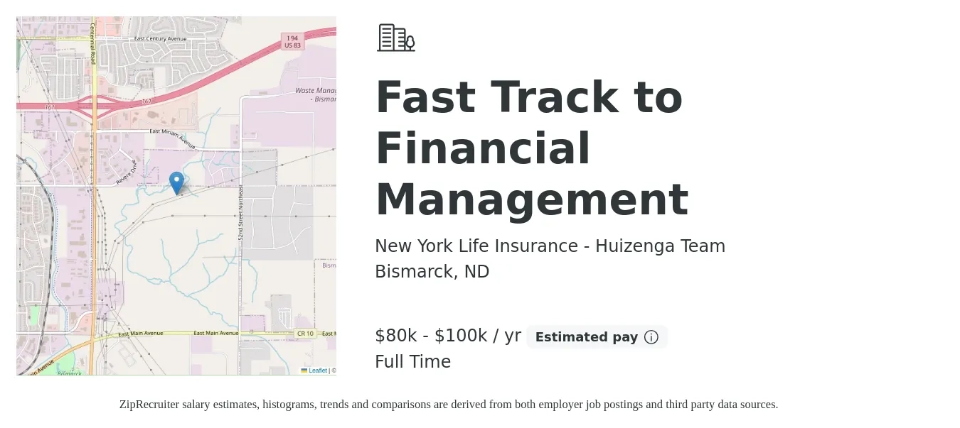 New York Life Insurance - Huizenga Team job posting for a Fast Track To Financial Management in Bismarck, ND with a salary of $80,000 to $100,000 Yearly with a map of Bismarck location.