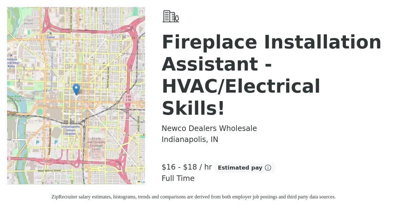Newco Dealers Wholesale job posting for a Fireplace Installation Assistant - HVAC/Electrical Skills! in Indianapolis, IN with a salary of $17 to $19 Hourly with a map of Indianapolis location.