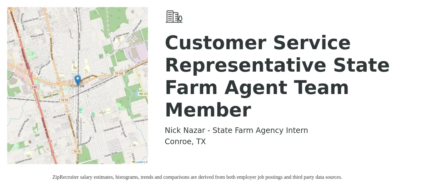 Nick Nazar - State Farm Agency Intern job posting for a Customer Service Representative - State Farm Agent Team Member in Conroe, TX with a salary of $15 to $25 Hourly with a map of Conroe location.
