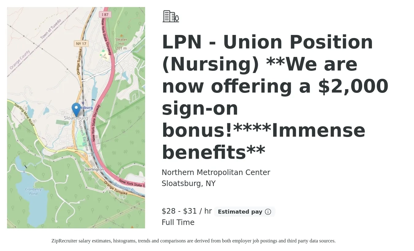 Northern Metropolitan Center job posting for a LPN - Union Position (Nursing) **We are now offering a $2,000 sign-on bonus!****Immense benefits** in Sloatsburg, NY with a salary of $30 to $33 Hourly with a map of Sloatsburg location.