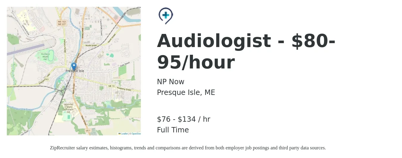 NP Now job posting for a Audiologist - $80-95/hour in Presque Isle, ME with a salary of $80 to $140 Hourly with a map of Presque Isle location.