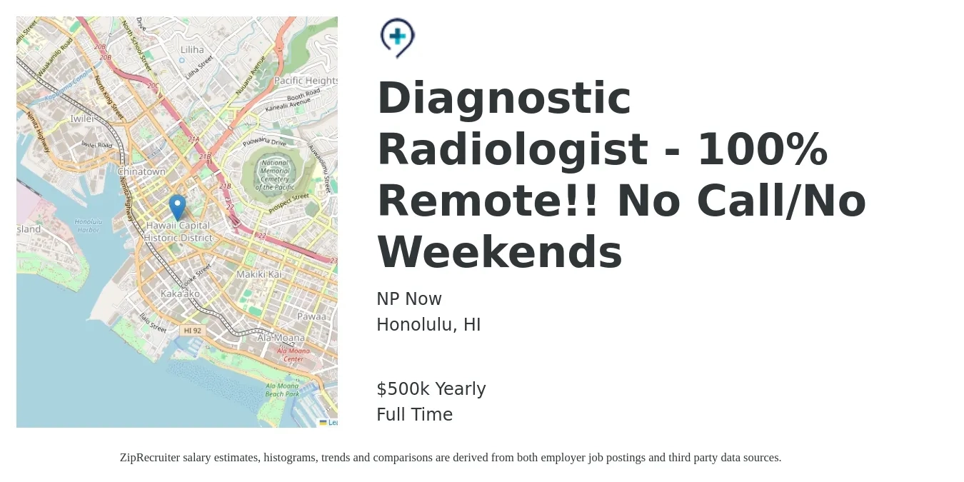 NP Now job posting for a Diagnostic Radiologist - 100% Remote!! No Call/No Weekends in Honolulu, HI with a salary of $500,000 Yearly with a map of Honolulu location.