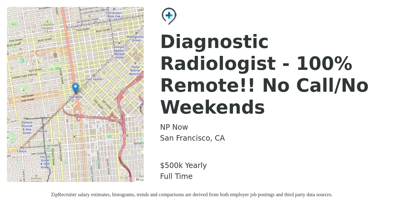 NP Now job posting for a Diagnostic Radiologist - 100% Remote!! No Call/No Weekends in San Francisco, CA with a salary of $500,000 Yearly with a map of San Francisco location.