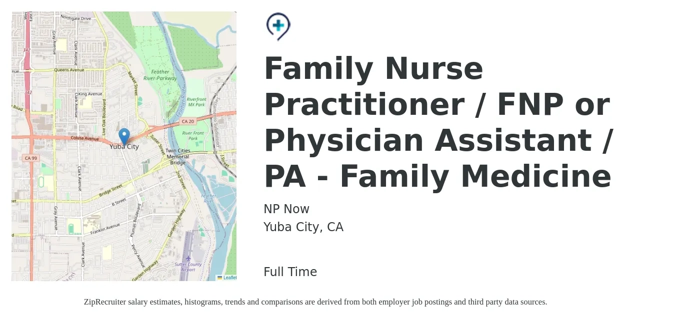 NP Now job posting for a Family Nurse Practitioner / FNP or Physician Assistant / PA - Family Medicine in Yuba City, CA with a salary of $115,200 to $149,000 Yearly with a map of Yuba City location.