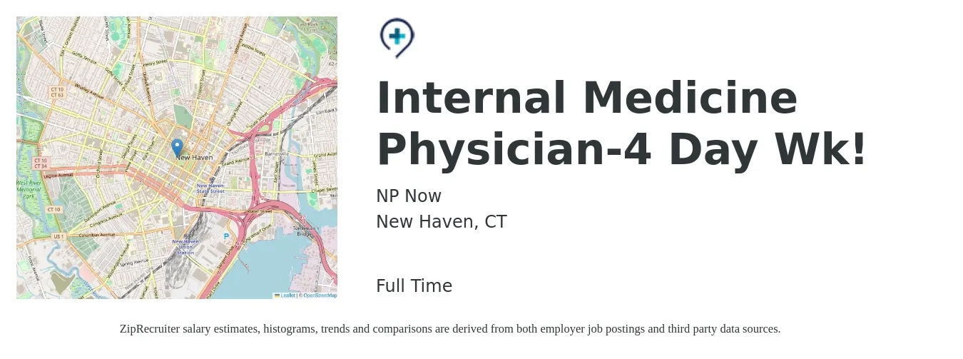 NP Now job posting for a Internal Medicine Physician-4 Day Wk! in New Haven, CT with a salary of $120,700 to $251,400 Yearly with a map of New Haven location.