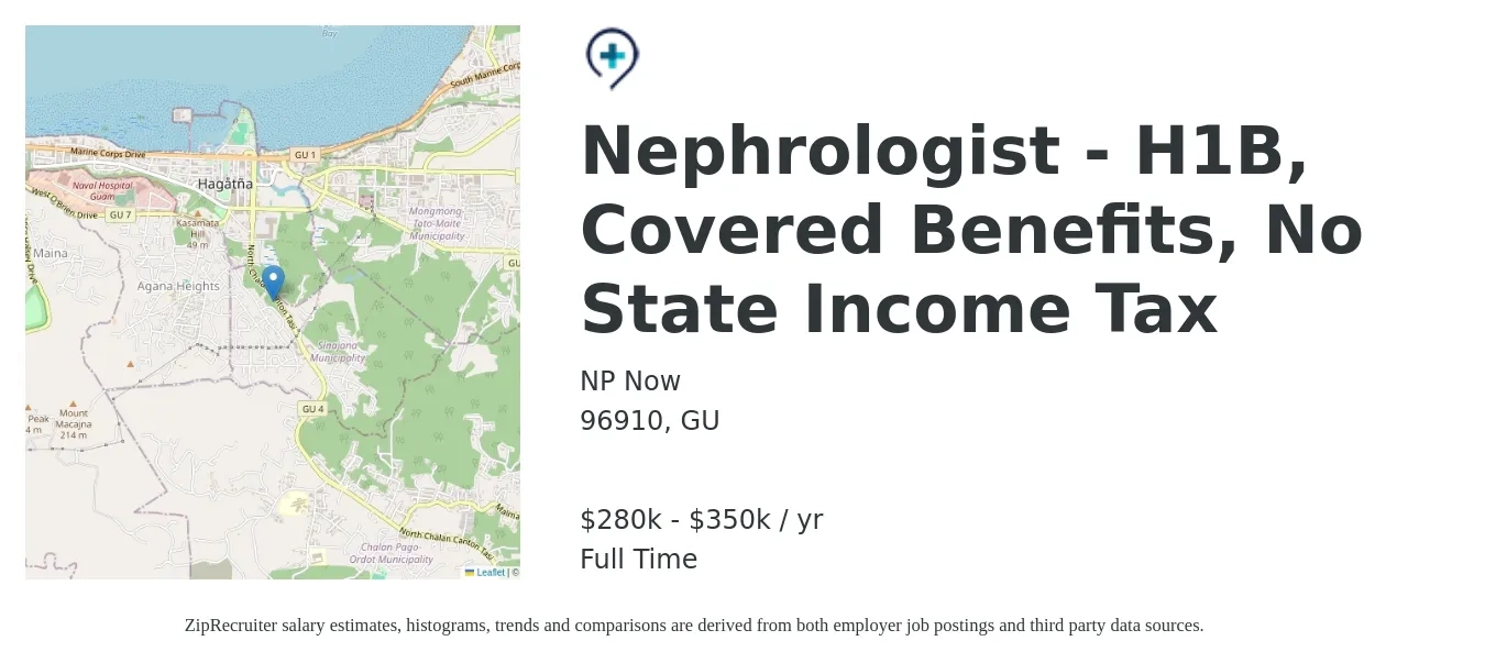 NP Now job posting for a Nephrologist - H1B, Covered Benefits, No State Income Tax in 96910, GU with a salary of $280,000 to $350,000 Yearly with a map of 96910 location.