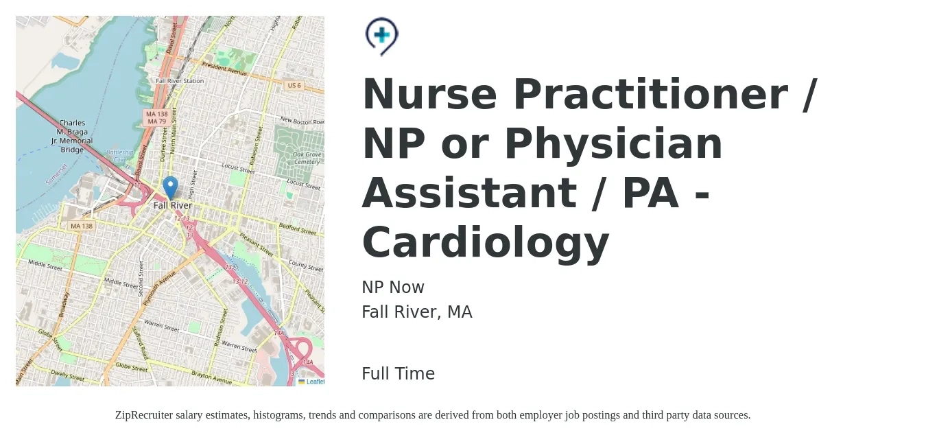NP Now job posting for a Nurse Practitioner / NP or Physician Assistant / PA - Cardiology in Fall River, MA with a salary of $109,800 to $142,000 Yearly with a map of Fall River location.