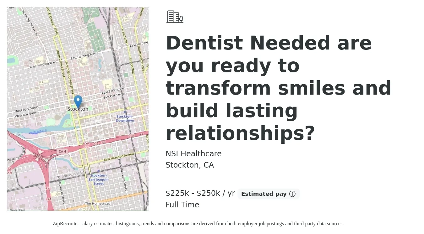 NSI Healthcare job posting for a Dentist Needed are you ready to transform smiles and build lasting relationships? in Stockton, CA with a salary of $225,000 to $250,000 Yearly with a map of Stockton location.