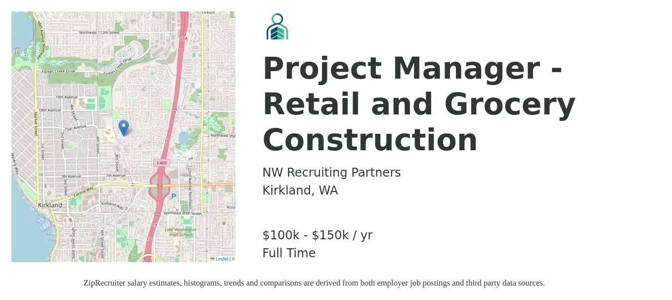 NW Recruiting Partners job posting for a Project Manager - Retail and Grocery Construction in Kirkland, WA with a salary of $100,000 to $150,000 Yearly with a map of Kirkland location.
