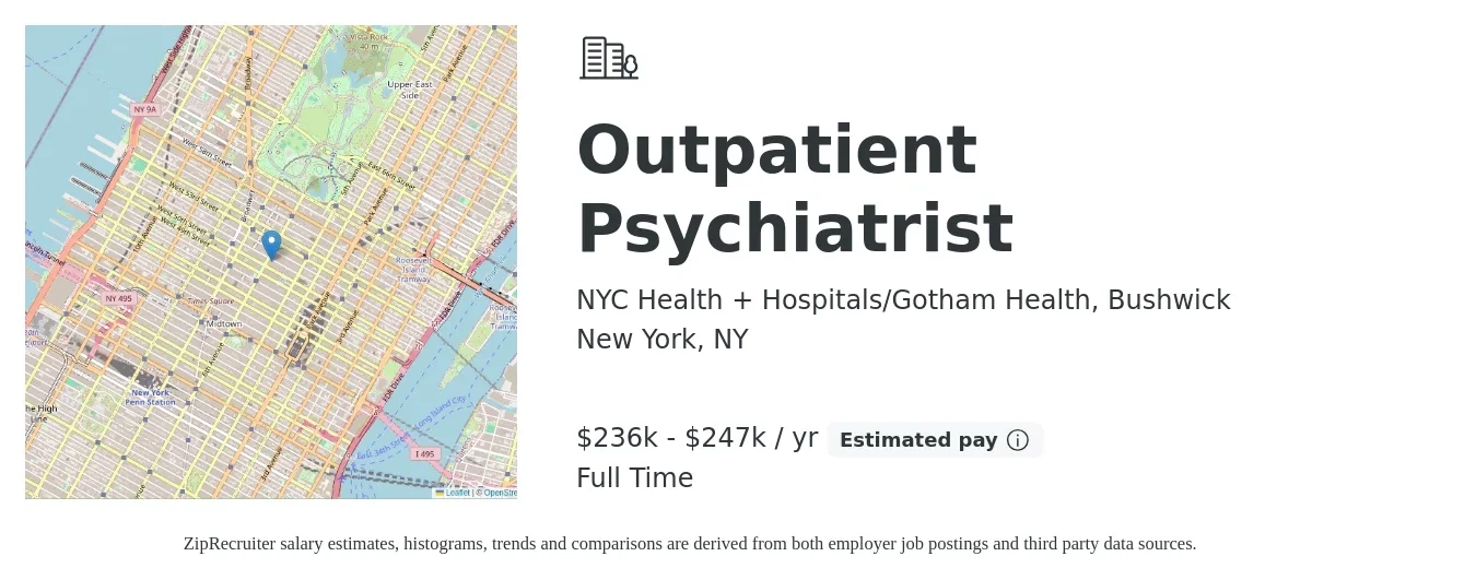 NYC Health + Hospitals/Gotham Health, Bushwick job posting for a Outpatient Psychiatrist in New York, NY with a salary of $236,900 to $247,200 Yearly with a map of New York location.
