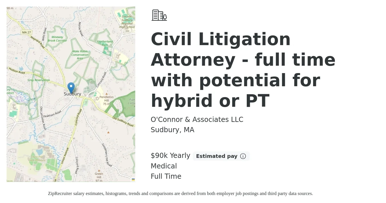 O'Connor & Associates LLC job posting for a Civil Litigation Attorney - full time with potential for hybrid or PT in Sudbury, MA with a salary of $90,000 Yearly and benefits including medical, pto, and retirement with a map of Sudbury location.